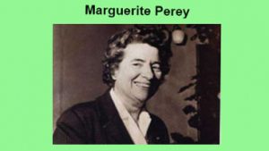 Read more about the article Marguerite Perey, eine unbekannte Heldin der Chemie