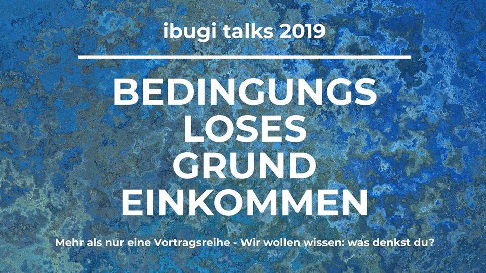 Read more about the article Die Zukunft der Arbeit? Das bedingungslose Grundeinkommen – ibugi talks
