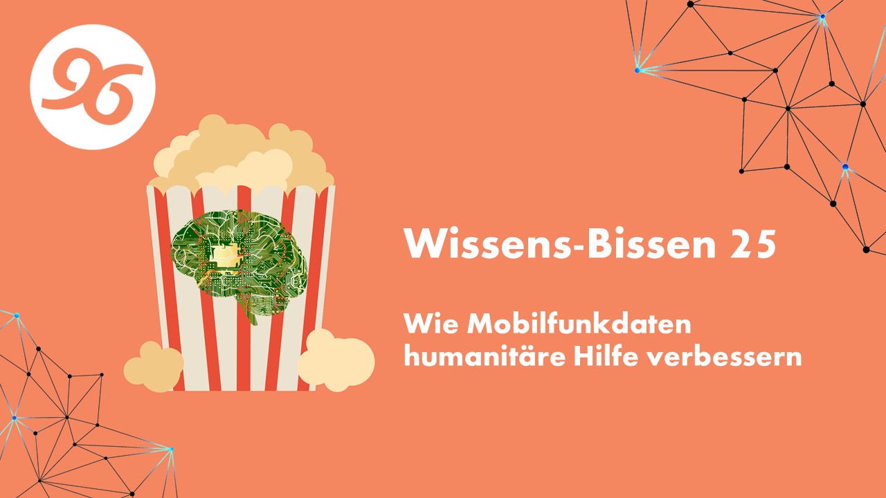 You are currently viewing Wissensbissen 25: Wie Mobilfunkdaten humanitäre Hilfe verbessern